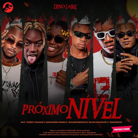 2M, Txoboy, Italiano, Juclenio Biscoito, Q Sangra, Figura, Sílvio Chocolate & Dini Denovo - PRÓXIMO NÍVEL