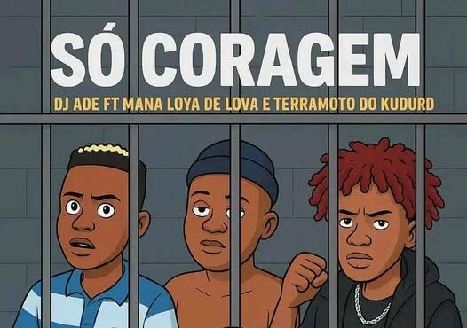 Dj Ade ft. Mana Loya & Terramoto do Kuduro - Só Coragem