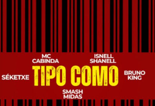 MC Cabinda - Tipo Como (ft. Smash Midas x Séketxe x Isnell Shanel x Bruno King)