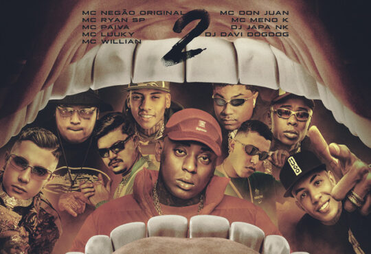 Mc Negão Original – Bbzão da Boca Inchada 2 (feat. MC Ryan SP, Mc Don Juan, MC Meno K, DJ DAVI DOGDOG, DJ Japa NK, MC LUUKY, MC Willian & Mc Paiva ZS)