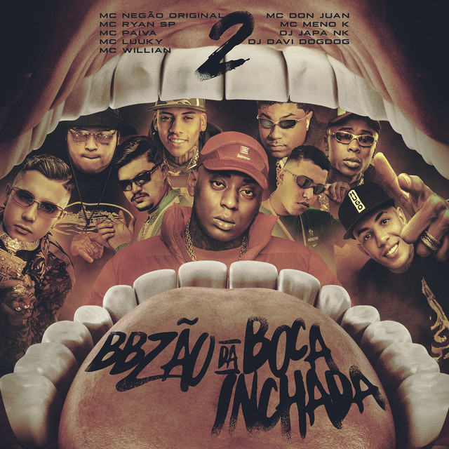 Mc Negão Original – Bbzão da Boca Inchada 2 (feat. MC Ryan SP, Mc Don Juan, MC Meno K, DJ DAVI DOGDOG, DJ Japa NK, MC LUUKY, MC Willian & Mc Paiva ZS)