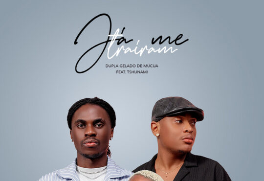 Dúpla Gelado De Múcua ft. Tsunami - Já Me Trairam