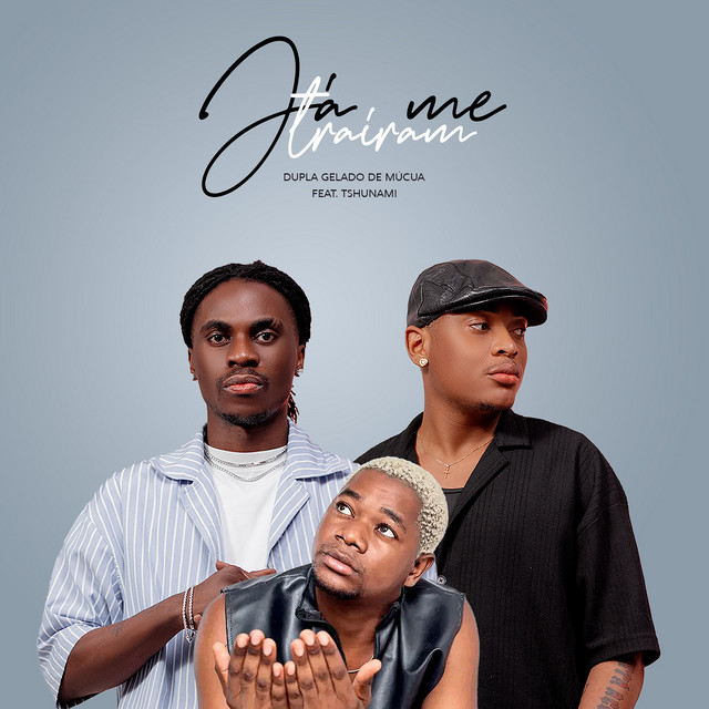 Dúpla Gelado De Múcua ft. Tsunami - Já Me Trairam