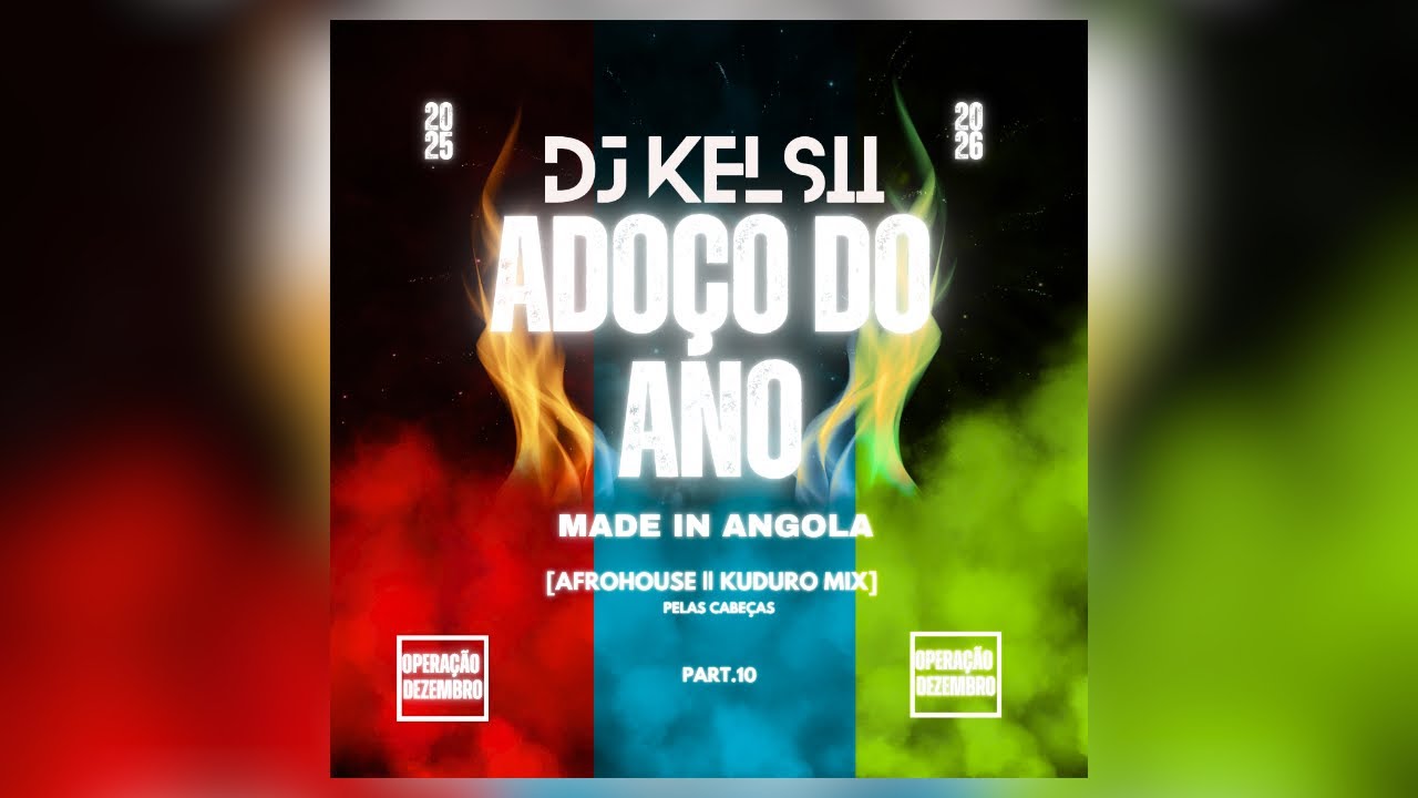 Dj Kelsii - ADOÇO DO ANO (Afrohouse & Kuduro Mix) OPERAÇÃO DEZEMBRO [Part 10]